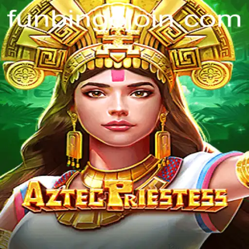 Discover the Exciting World of AztecPriestess: A Guide to FunBingo and Adventure
