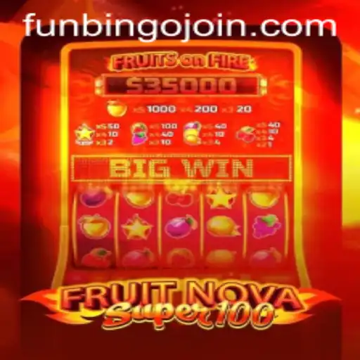 Exploring the Excitement of FruitNovaSuper100 and the Thrills of FunBingo