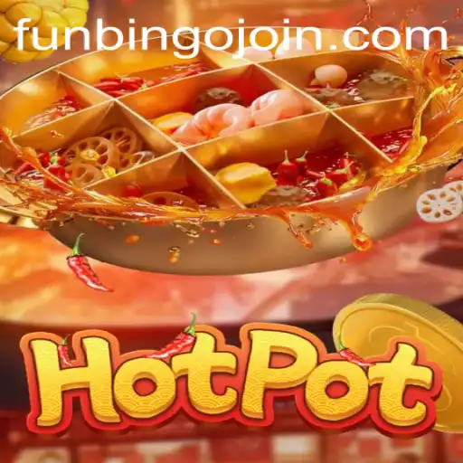 Exploring the Exciting World of Hotpot: FunBingo Unleashed