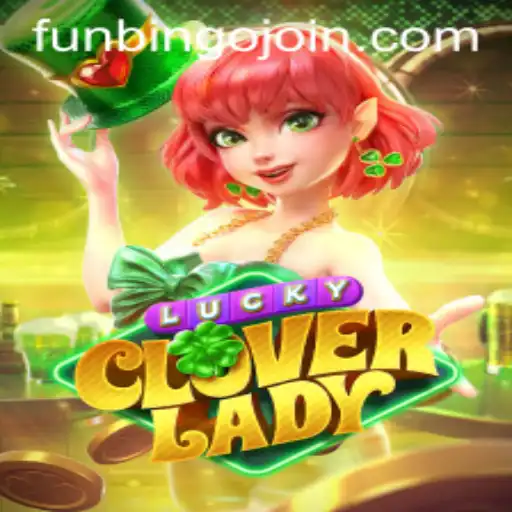 Exploring the Enchanting World of LuckyCloverLady: Your Ultimate Guide to FunBingo