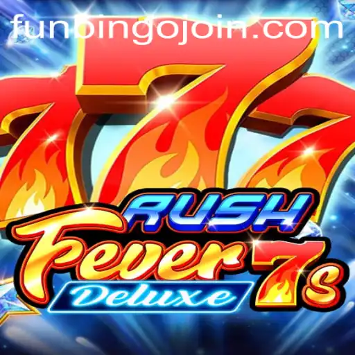 Exploring the Thrills of RushFever7sDeluxe and FunBingo