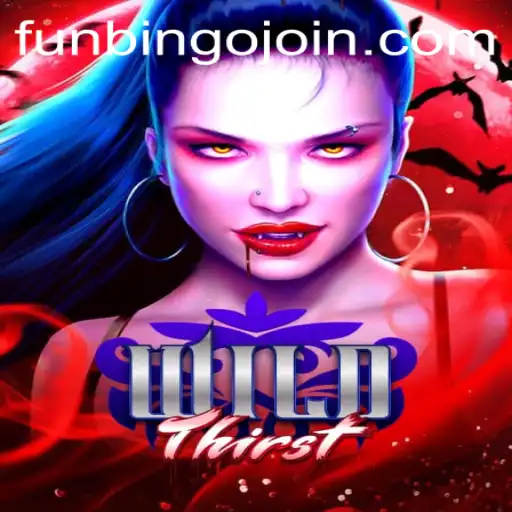 Discovering the Excitement of WildThirst: A FunBingo Adventure